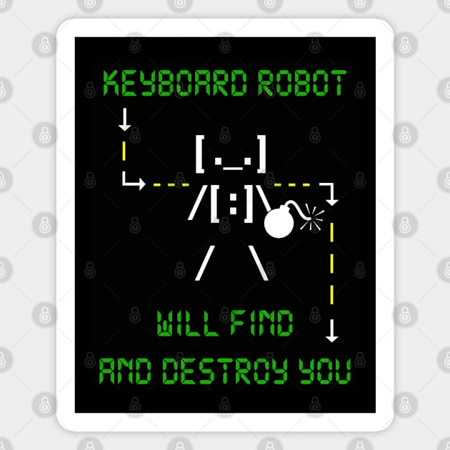 KEYBOARD ROBOT WILL FIND AND DESTROY YOU Magnet by DodgertonSkillhause